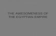 The Awesomeness Of The Egyptian Empire
