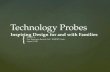 Technology probes