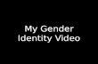 My gender identity video