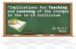 Implications for teaching and learning of the changes to the 14-19 curriculum