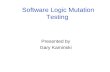 Software Logic Mutation Testing Presented by