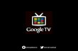Google IO Extended - Build Your Own Google TV