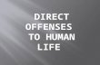 Direct offenses to life