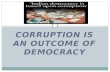 corruption is an outcome of democracy