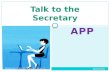 Talk to the secretary idea for app