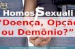 Homossexualismo   Doença, Opção ou Demônio