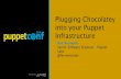 Plugging Chocolatey into your Puppet Infrastructure PuppetConf2014