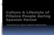 Culture & lifestyle of  people during spanish period