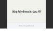 Using Ruby Beneath a Java API