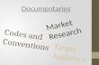 A2 Media Documentary Codes and Conventions, Market Research and Target Audience