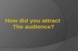 How did you attract your audience?