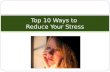 Top 10 Ways to Reduce Your Stress