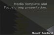 Media Template and Focus group presentation
