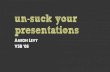un-suck your presentations