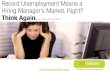 Record Unemployment Means a Hiring Manager’s Market, Right? Think Again.