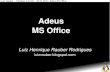 Adeus MS Office - Luiz Henrique Rauber Rodrigues