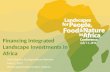 Financing Integrated Landscape Investments in Africa