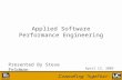 Applied Software Performance Engineering Presented By Steve ...
