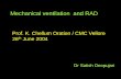 Mechanical Ventilation and RAD - Prof. K. Chellum Oration / CMC Vellore 26th June 2004