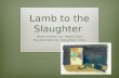 Lamb to the Slaughter *rewritten