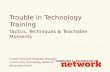 Trouble in Technology Training