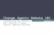 Change agents debate 101