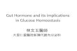 Gut hormone and its implication in glucose homeostasis