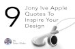 9 Jony Ive Apple Quotes To Inspire Your Design