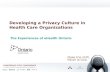 Developing a Privacy Culture in Health Care Organizations:The Experiences of eHealth Ontario