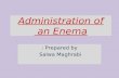 Administration of enema