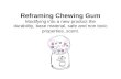Reframing chewing gum