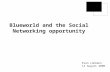 CASE STUDY: BlueWorld and the Social Networking Opportunity, Elan Lohmann, Media24