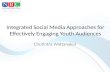 Integrated social media approaches for effectively engaging youth