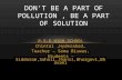 Don't be a Part of Pollution, Be a Part of Solution