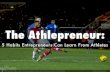 The Athlepreneur: 5 Habits Entrepreneurs Need to Borrow From Pro Athletes to Optimize Performance