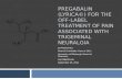 Pregabalin (Lyrica©) for the Management of Pain Associated with Trigeminal Neuralgia