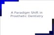A Paradigm Shift In Prosthetic Dentistry