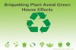 Briquetting plant avoid green house effects