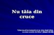 Nu Taia Din Cruce (with sound)