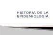 HISTORIA DE LA EPIDEMIOLOGIA