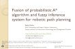 Fusion of probabilistic A* algorithm and fuzzy inferencesystem for robotic path planning