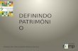 DEFININDO PATRIMÔNIO