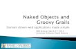 Naked Objects and Groovy Grails