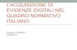 DEFTCON 2012 - Giuseppe Dezzani - L'acquisizione di evidenze digitali nel quadro normativo italiano
