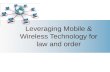 Leveraging mobile & wireless technology for Law and Order