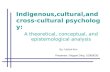 Indigenous,cultural,and cross cultural psychology