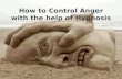 How to control anger with the help of hypnosis
