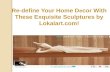 Re define your home decor with this exquisite sculptures