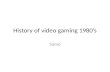 History of video gaming 1980’s