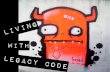 Living With Legacy Code